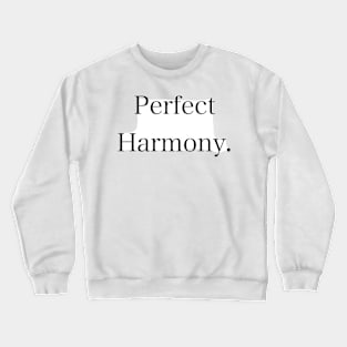 Perfect Harmony. Crewneck Sweatshirt